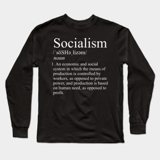 Socialism Definition - Socialist, Leftist, Leftism Long Sleeve T-Shirt